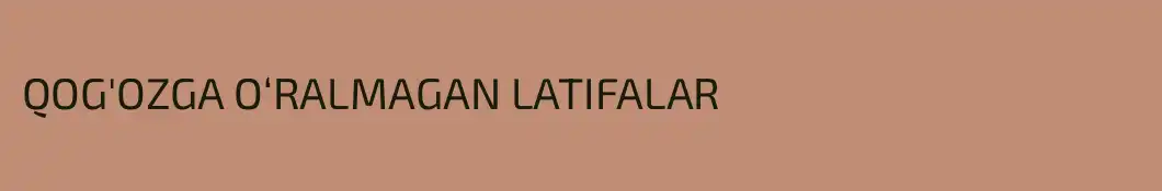 QOG'OZGA O‘RALMAGAN LATIFALAR